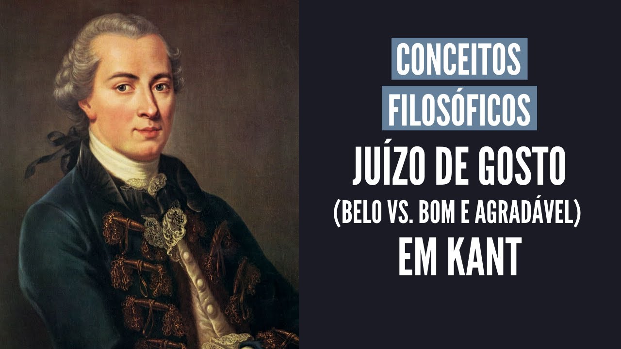 Juízo de gosto em Kant (belo, bom e agradável) | Conceitos Filosóficos