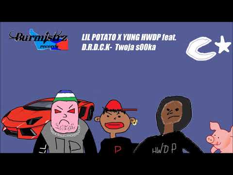 LIL POTATO X YUNG HWDP feat. D.R.D.C.K - Twoja s00ka