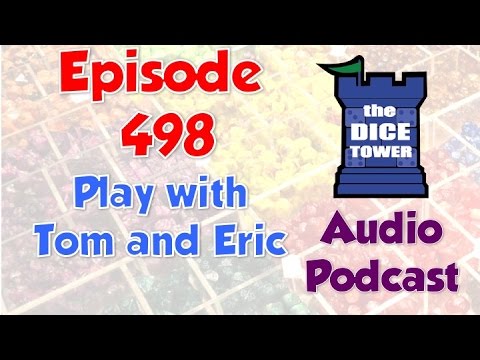 Dice Tower 498 - Play with Tom and Eric