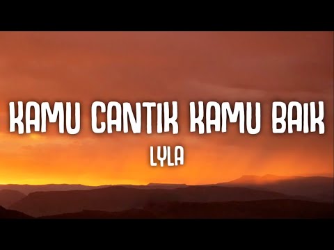 Kamu Cantik Kamu Baik - Lyla (Lyrics)