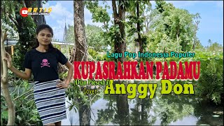 Download lagu KUPASRAHKAN PADAMU-(Dian Piesesha)-Cover-ANGGY DON-ARTIS MALAKA Channell (AMC) mp3
