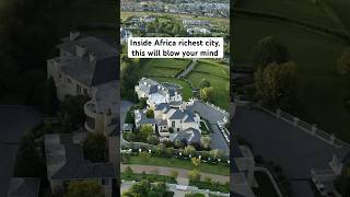 Inside the richest city in Africa’s will blow your mind away