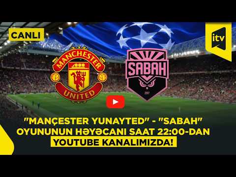UEFA Çempionlar Liqası | Mançester Yunayted - Sabah | CANLI