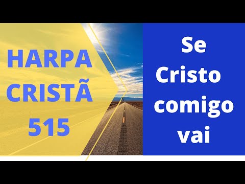 Harpa Cristã - 515 - Se Cristo Comigo Vai - Levi - (com letra)