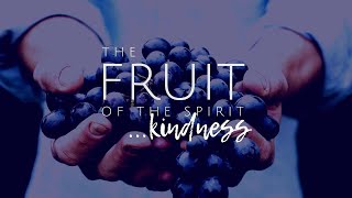 "The Fruit of the Spirit is Kindness!"; Scripture Readings: Isaiah 54:10, Ephesians 4:29-3