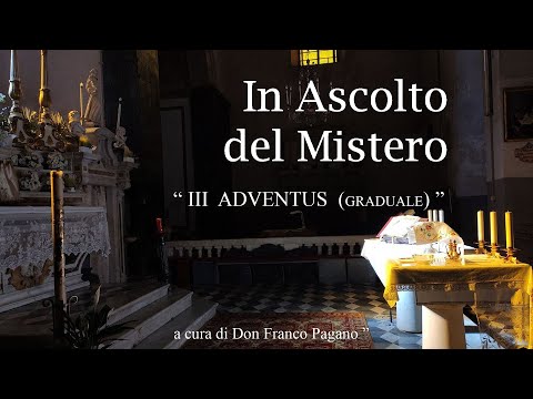 In Ascolto del Mistero "III Adventus" Graduale (D. Franco Pagano)