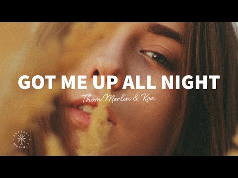 Thom Merlin & Koa - Got Me Up All Night (Lyrics)