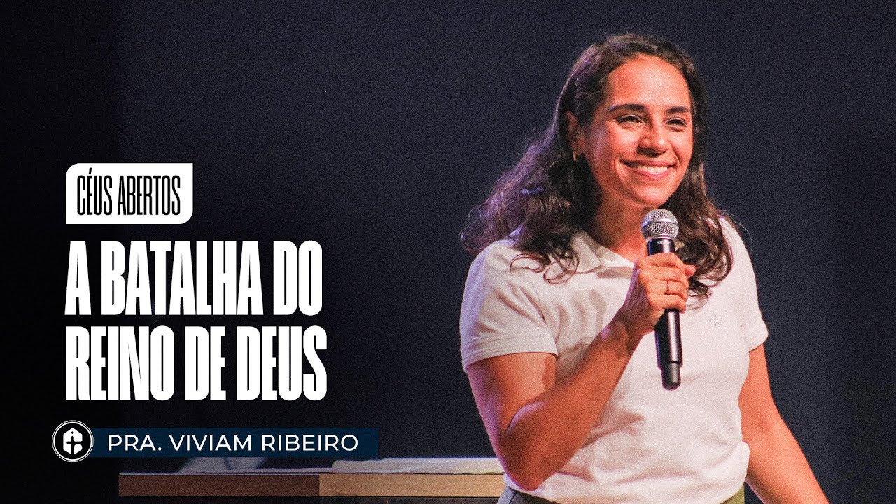 A BATALHA DO REINO DE DEUS II Pra. Viviam Ribeiro II Céus abertos