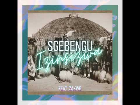 Sgebengu - Izinsizwa (Feat. Zakwe)