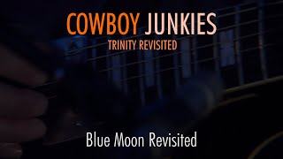 COWBOY JUNKIES "Blue Moon Revisited (Song For Elvis)" with Vic Chesnutt - TRINITY REVISITED