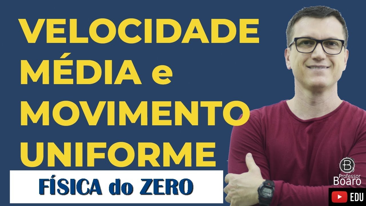 Velocidade Média e Movimento Uniforme | Teoria + Exercícios | Professor Boaro - FÍSICA do ZERO