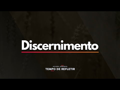 Tempo de Refletir 2522 - Discernimento