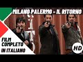 milano palermo il ritorno azione poliziesco hd film completo in italiano