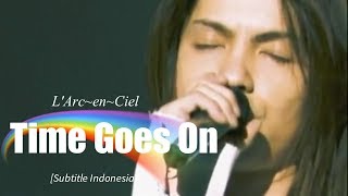 L&#39;Arc~en~Ciel - Time Goes On | Subtitle Indonesia