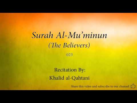 Surah Al Mu'minun The Believers   023   Khalid al Qahtani   Quran Audio
