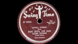 Lowell Fulson -  Ride Untill The Sun Goes Down