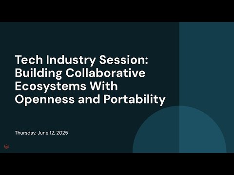 Watch: Tech Industry Session: Building Collaborative Ecosystems With Openness and Portability