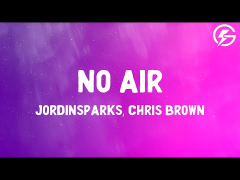 No Air - Jordin Sparks, ft. Chris Brown (Lyrics)