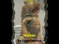 EGYPT 237 - HATHOR - *Egyptian Goddesses VII ...