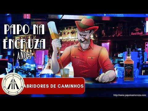 Papo na Encruza 58 - Abridores de Caminhos