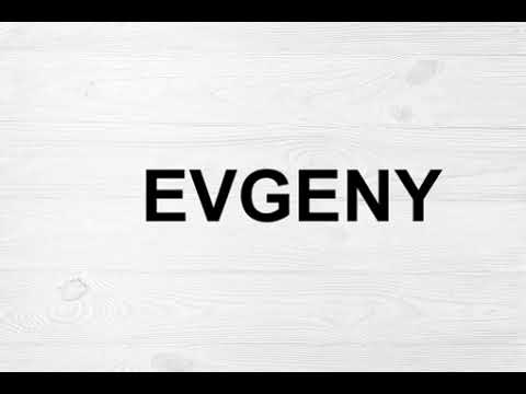 How To Pronounce Evgeny