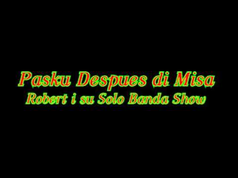 Pasku despues di Misa - Robert i su Solo Banda Show