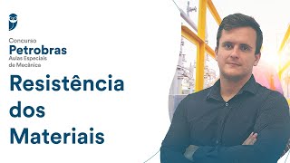 Resistência dos Materiais - Concurso Petrobras: Aulas Especiais de Mecânica