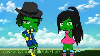 Asykar firoh hulk/she hulk transformation