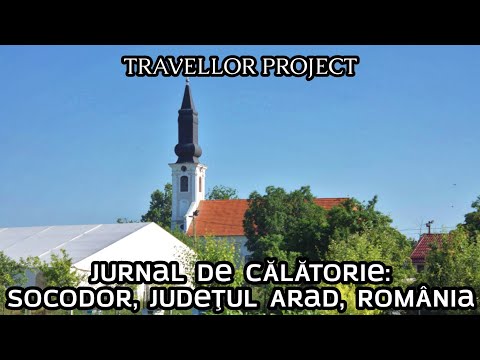 Jurnal de călătorie: Socodor, Județul Arad, România