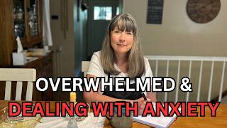 Feeling OVERWHELMED and ANXIETY is HIGH! This is what is helping me.