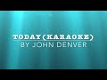 Today (karaoke) John Denver