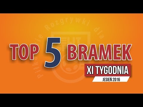 TOP 5 bramek XI tygodnia - JESIEŃ 2016