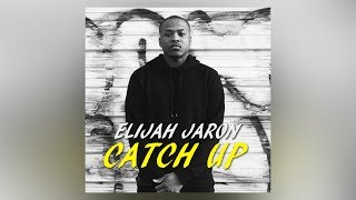 Elijah Jaron - Catch Up