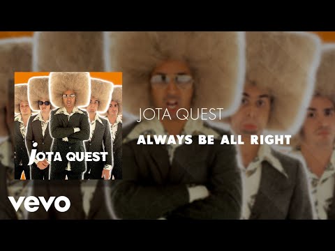 Always Be All Right - Jota Quest