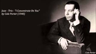Jazz - Trio - "I Concentrate On You" by Cole Porter (1940)