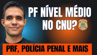 Concurso PF: órgão quer confirmação do Governo! Edital no CNU? PRF tem PROBLEMA para o CFP!