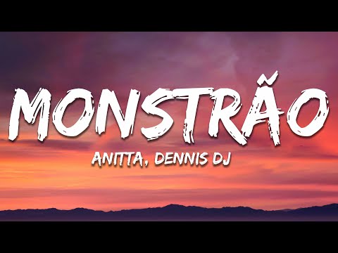 Dennis Dj, Anitta - Monstrão (Letra / Lyrics)