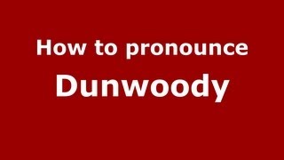 How to pronounce Dunwoody
