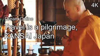 Travel is a pilgrimage, KANSAI Japan【 4K 】