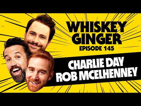 Whiskey Ginger - Charlie Day & Rob McElhenney - #145