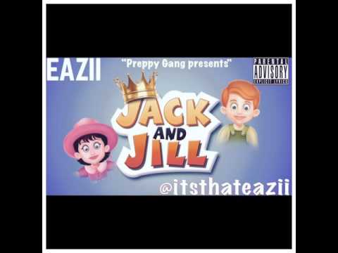 EAZII - JACK AND JILL (PROD BY. P DUB THE PRODUCER)