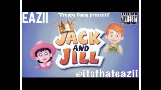 EAZII - JACK AND JILL (PROD BY. P DUB THE PRODUCER)
