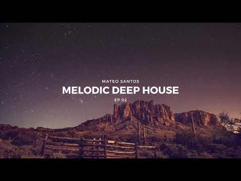 Melodic Deep House | EP 02 | 2022 - Ben Bohmer, Nox Vanh, Rezident, Romain Garcia...
