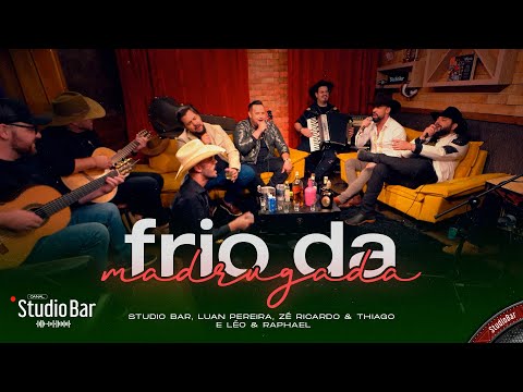 Frio da Madrugada - Studio Bar,  @LuanPereiraLP  ,  @LeoeRaphael   @ZéRicardoeThiagoOficial