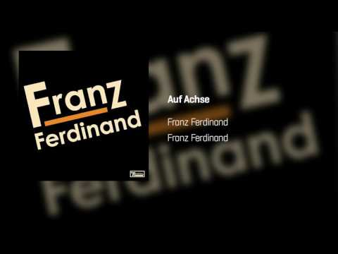 Franz Ferdinand - Auf Achse | Franz Ferdinand