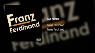 Franz Ferdinand - Auf Achse | Franz Ferdinand
