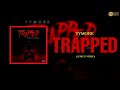 Tymore Trapped Lyrics Video Kbedits