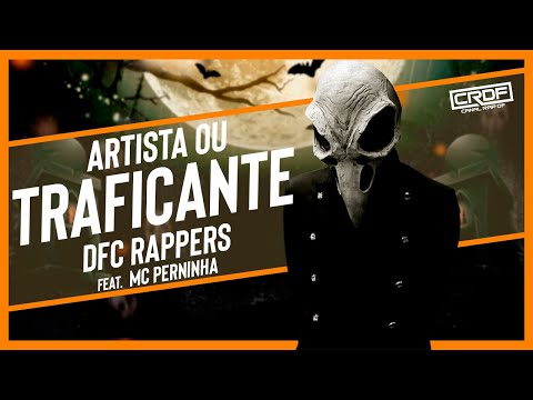 Artista ou Traficante - DFC Rappers part. MC Perninha ♪♫ (NOVA 2022)