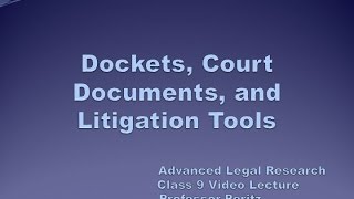 Class 9 - Dockets, Court Documents, and Litigation Tools