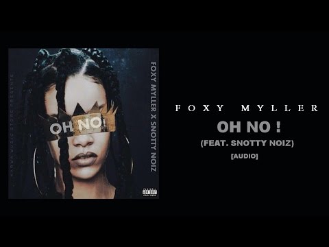 Foxy Myller - Oh No ! (feat. Snotty Noiz)[Audio]